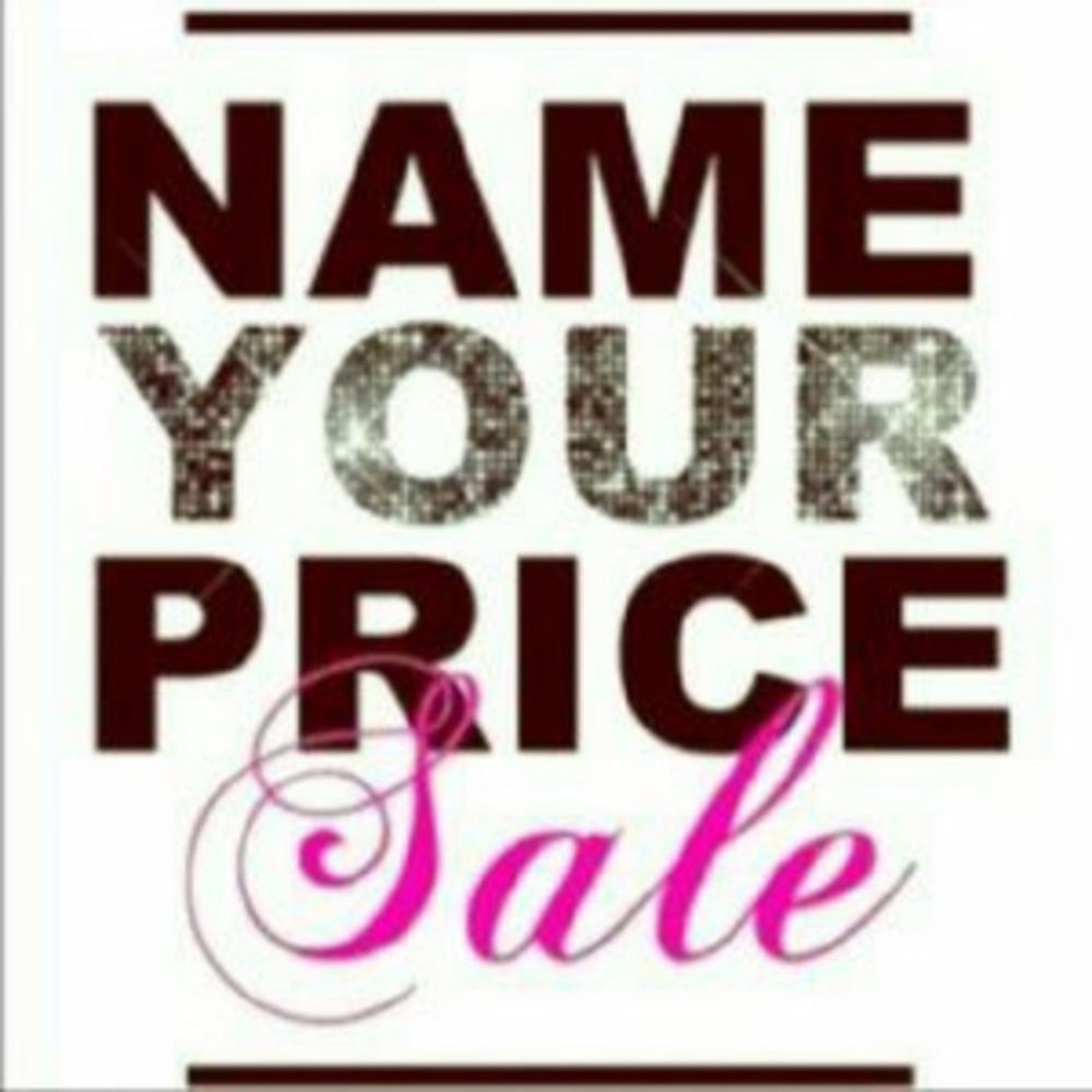 Name Your Price Sale !!